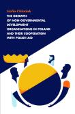The Growth of Non-Governmental Development Organizations in Poland and Their Cooperation with Polish. Autor: Chimiak Galia. Dadada.pl Okładka książki The Growth of Non-Governmental Development Organizations in Poland and Their Cooperation with Polish