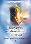 Tradycyjne uzdrawianie energią. Autor: Vadim Tschenze. Dadada.pl Okładka książki Tradycyjne uzdrawianie energią