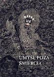 Umysł poza śmiercią. Autor: Dzogczen Ponlop Rinpocze. Dadada.pl Okładka książki Umysł poza śmiercią