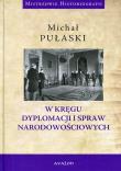 W kręgu dyplomacji i spraw narodowościowych. Autor: Pułaski Michał. Dadada.pl Okładka książki W kręgu dyplomacji i spraw narodowościowych