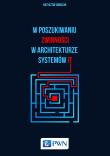 W poszukiwaniu zwinności w architekturze systemów IT. Autor: Bończak Krzysztof. Dadada.pl Okładka książki W poszukiwaniu zwinności w architekturze systemów IT