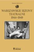 Okładka książki Warszawskie sezony teatralne 1944-1949
