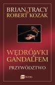 Wędrówki z Gandalfem. Przywództwo. Autor: Brian Tracy. Dadada.pl Okładka książki Wędrówki z Gandalfem. Przywództwo