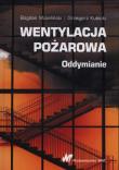 Wentylacja pożarowa Oddymianie. Autor: Mizieliński Bogdan, Kubicki Grzegorz. Dadada.pl Okładka książki Wentylacja pożarowa Oddymianie