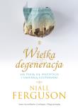 Wielka degeneracja. Autor: Niall Ferguson. Dadada.pl Okładka książki Wielka degeneracja