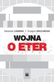 Wojna o eter. Media elektroniczne.... Autor: Majchrzak Grzegorz. Dadada.pl Okładka książki Wojna o eter. Media elektroniczne...