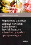 Współczesne koncepcje adaptacji rozwiązań rachunkowości i rewizji finansowej w kontekście gospodarki. Autor: Świetla Katarzyna. Dadada.pl Okładka książki Współczesne koncepcje adaptacji rozwiązań rachunkowości i rewizji finansowej w kontekście gospodarki