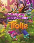 Wszystko o Trollach. Przewodnik. Autor: Opracowanie zbiorowe. Dadada.pl Okładka książki Wszystko o Trollach. Przewodnik