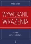 Okładka książki Wywieranie wrażenia Strategie autoprezentacji