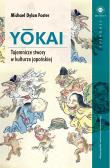 Yokai Tajemnicze stwory w kulturze japońskiej. Autor: Foster Michael Dylan. Dadada.pl Okładka książki Yokai Tajemnicze stwory w kulturze japońskiej