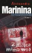Zabójca mimo woli Tom 4. Autor: Aleksandra Marinina. Dadada.pl Okładka książki Zabójca mimo woli Tom 4