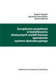 Okładka książki Zarządzanie projektami w kształtowaniu elastycznych modeli biznesu operatorów systemu dystrybucyjneg