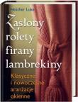 Zasłony, rolety, firany, lambrekiny. Autor: Heather Luke. Dadada.pl Okładka książki Zasłony, rolety, firany, lambrekiny