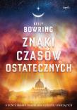 Znaki czasów ostatecznych. Autor: Kelly Bowring. Dadada.pl Okładka książki Znaki czasów ostatecznych