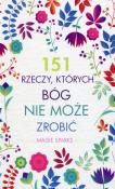151 rzeczy których Bóg nie może zrobić. Autor: Sparks Maisie. Dadada.pl Okładka książki 151 rzeczy których Bóg nie może zrobić