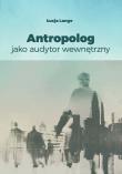 Antropolog jako audytor wewnętrzny. Autor: Lange Łucja. Dadada.pl Okładka książki Antropolog jako audytor wewnętrzny