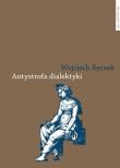 Antystrofa dialektyki. Autor: Ryczek Wojciech. Dadada.pl Okładka książki Antystrofa dialektyki