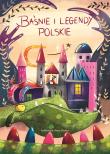 Baśnie  i legendy polskie. Autor: Opracowanie zbiorowe. Dadada.pl Okładka książki Baśnie  i legendy polskie