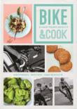 Bike and cook Kulinarny poradnik rowerzysty. Autor: Jagoda Podkowska, Sebastian Tomasz Kołodziejczyk, Marta Kek. Dadada.pl Okładka książki Bike and cook Kulinarny poradnik rowerzysty