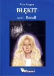 Błękit Tom 1 Recall. Autor: Aragon Alex. Dadada.pl Okładka książki Błękit Tom 1 Recall