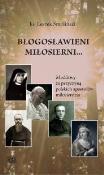 Błpgpsławieni miłosierni.... Autor: Smoliński Leszek. Dadada.pl Okładka książki Błpgpsławieni miłosierni...