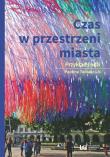 Czas w przestrzeni miasta. Autor: Tobiasz-Lis Paulina. Dadada.pl Okładka książki Czas w przestrzeni miasta