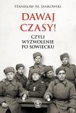 Dawaj czasy!. Czyli wyzwolenie po sowiecku. Autor: Stanisław M. Jankowski, Dziamski Grzegorz. Dadada.pl Okładka książki Dawaj czasy!. Czyli wyzwolenie po sowiecku