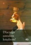 Dlaczego zostałem księdzem?. Autor: Tadeusz Dusza. Dadada.pl Okładka książki Dlaczego zostałem księdzem?