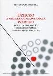 Okładka książki Dziecko z niepełnosprawnością wzroku w roli ucznia szkoły ogólnodostępnej integracyjnej i specjalnej