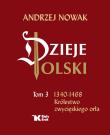 Dzieje Polski Tom 3 1340-1468 Królestwo zwycięskiego orła. Autor: Andrzej Nowak. Dadada.pl Okładka książki Dzieje Polski Tom 3 1340-1468 Królestwo zwycięskiego orła