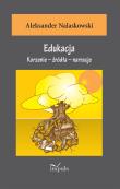 Edukacja. Korzenie źródła narracje. Autor: Aleksander Nalaskowski. Dadada.pl Okładka książki Edukacja. Korzenie źródła narracje