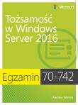 Egzamin 70-742: Tożsamość w Windows Server 2016. Autor: Andrew James Warren. Dadada.pl Okładka książki Egzamin 70-742: Tożsamość w Windows Server 2016