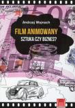 Film animowany Sztuka czy biznes?. Autor: Andrzej Wojnach. Dadada.pl Okładka książki Film animowany Sztuka czy biznes?