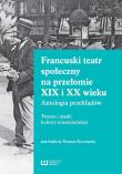 Francuski teatr społeczny na przełomie XIX i XX wieku. Autor: Kaczmarek Tomasz. Dadada.pl Okładka książki Francuski teatr społeczny na przełomie XIX i XX wieku
