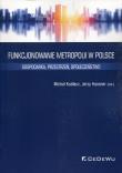 Funkcjonowanie metropolii w Polsce. Autor: Kudłacz Michał, Hausner Jerzy. Dadada.pl Okładka książki Funkcjonowanie metropolii w Polsce