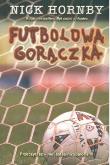 Futbolowa gorączka. Autor: Hornby Nick. Dadada.pl Okładka książki Futbolowa gorączka