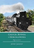 Galicja Bośnia i Hercegowina Wspomnienia. Autor: Janusz Józef Węc. Dadada.pl Okładka książki Galicja Bośnia i Hercegowina Wspomnienia