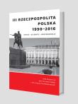 III Rzeczpospolita Polska 1990-2016.. Wydawca: Libron. Dadada.pl Opakowanie III Rzeczpospolita Polska 1990-2016.