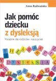 Jak pomóc dziecku z dysleksją. Autor: Radwańska Anna. Dadada.pl Okładka książki Jak pomóc dziecku z dysleksją