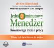 Jednominutowy menedżer. Równowaga życia i pracy. Autor: Blanchard Ken Olmstead Cynthia, Marjorie Blanchard, D.W. Edington. Dadada.pl Okładka książki Jednominutowy menedżer. Równowaga życia i pracy