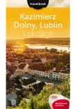 Kazimierz Dolny Lublin i okolice Travelbook Wydanie 1. Autor: Magdalena Bodnari. Dadada.pl Okładka książki Kazimierz Dolny Lublin i okolice Travelbook Wydanie 1