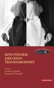 Kino polskie jako kino transnarodowe. Autor: Sebastian Jagielski (red.), Magdalena Podsiadło (. Dadada.pl Okładka książki Kino polskie jako kino transnarodowe