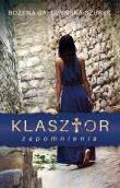 Klasztor zapomnienia. Autor: Gałczyńska-Szurek Bożena. Dadada.pl Okładka książki Klasztor zapomnienia