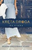 Kręta droga do nieba. Autor: Gałczyńska-Szurek Bożena. Dadada.pl Okładka książki Kręta droga do nieba