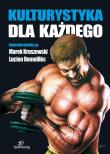 Kulturystyka dla każdego. Autor: Demeilles Lucien, Kruszewski Marek. Dadada.pl Okładka książki Kulturystyka dla każdego