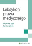 Leksykon prawa medycznego. Autor: Sygit Bogusław, Wąsik Damian. Dadada.pl Okładka książki Leksykon prawa medycznego
