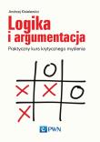 Logika i argumentacja. Praktyczny kurs krytycznego myślenia. Autor: Kisielewicz Andrzej. Dadada.pl Okładka książki Logika i argumentacja. Praktyczny kurs krytycznego myślenia