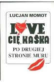 Okładka książki Love Cię Kaśka Po drugiej stronie muru