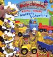 Mały chłopiec. Koloruj i układaj Maszyny budowlane. Autor: Nathalie Belineau, Alexis Nesme. Dadada.pl Okładka książki Mały chłopiec. Koloruj i układaj Maszyny budowlane