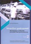 Menedżer gastronomii Część 2. Autor: Mołoniewicz Jan Marek. Dadada.pl Okładka książki Menedżer gastronomii Część 2
